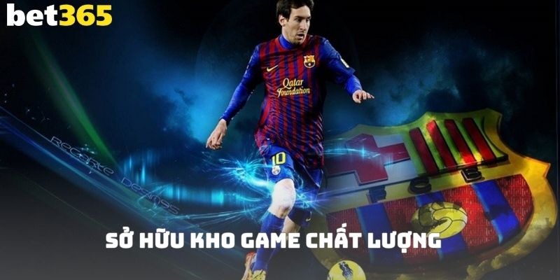 Hình thức cược và kho game chất lượng tại thể thao BET365